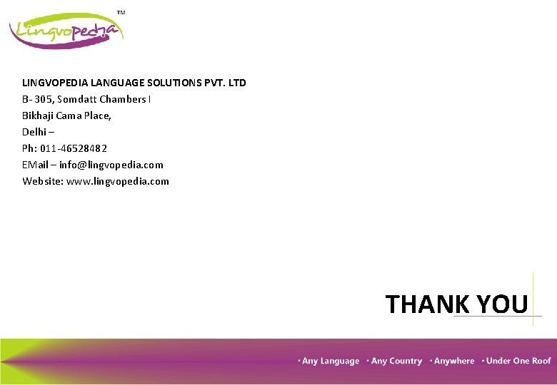 LINGVOPEDIA LANGUAGE SOLUTIONS PVT. LTD B- 305, Somdatt Chambers I Bikhaji Cama Place, Delhi