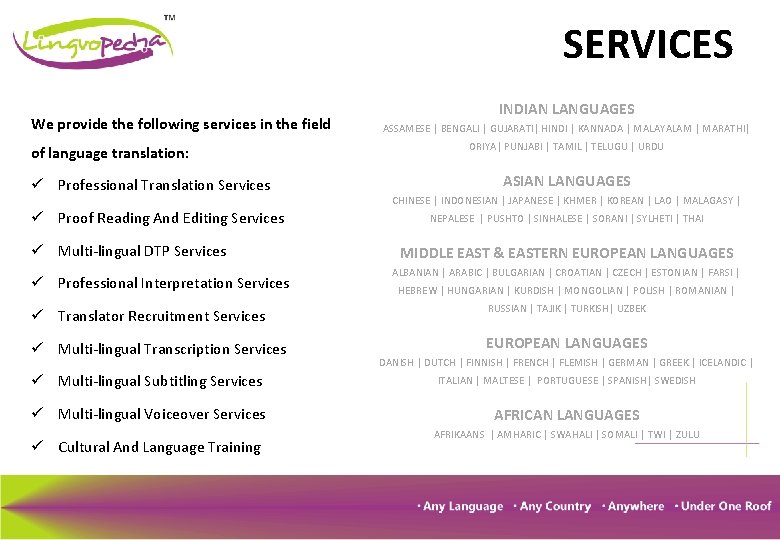 SERVICES We provide the following services in the field of language translation: ü Professional