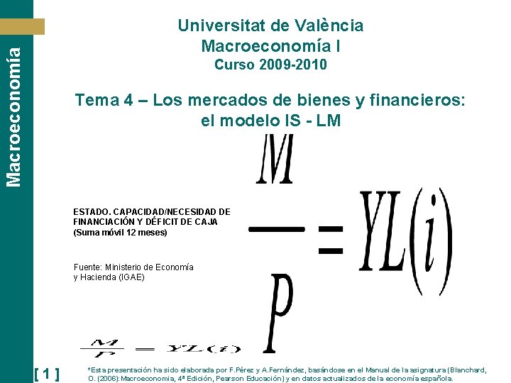 Macroeconomía Universitat de València Macroeconomía I Curso 2009 -2010 Tema 4 – Los mercados