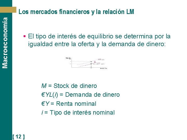 Macroeconomía Los mercados financieros y la relación LM § El tipo de interés de