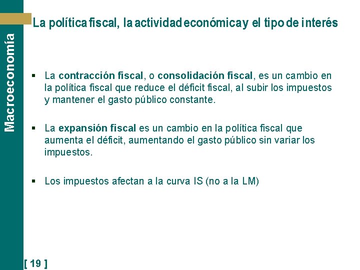 Macroeconomía La política fiscal, la actividad económica y el tipo de interés § La