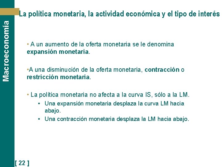 Macroeconomía La política monetaria, la actividad económica y el tipo de interés • A