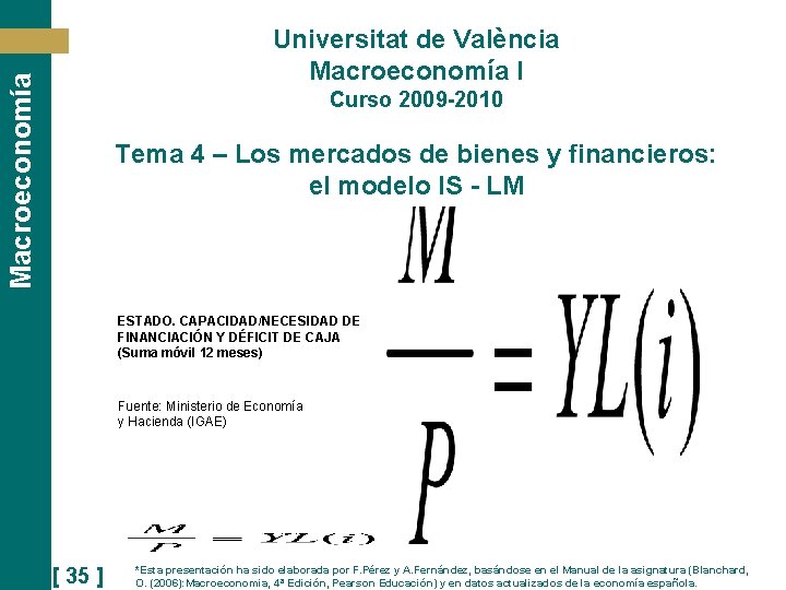 Macroeconomía Universitat de València Macroeconomía I Curso 2009 -2010 Tema 4 – Los mercados