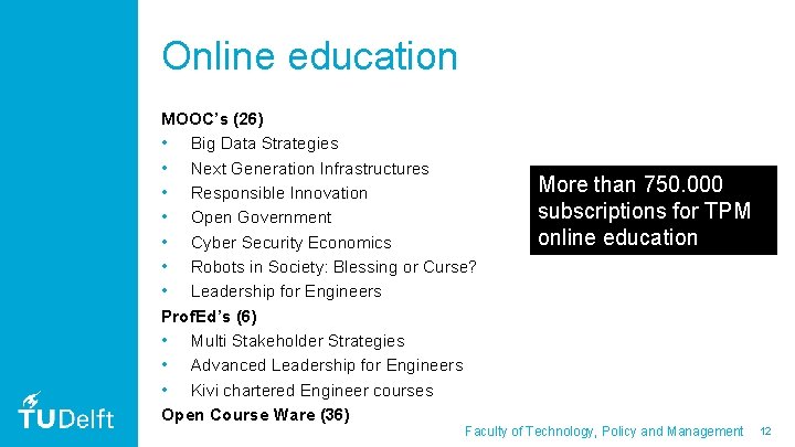 Online education MOOC’s (26) • Big Data Strategies • Next Generation Infrastructures • Responsible