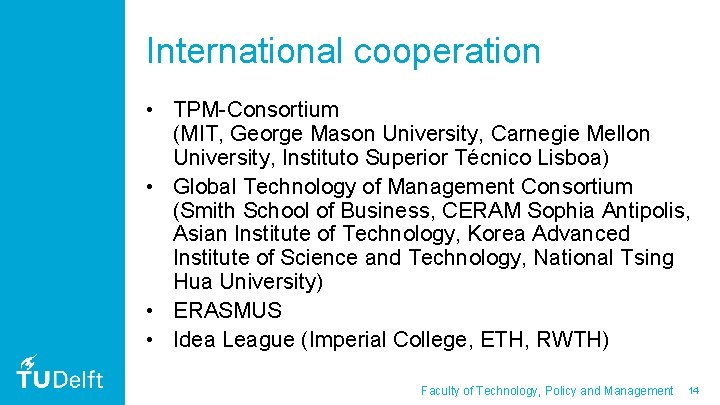 International cooperation • TPM-Consortium (MIT, George Mason University, Carnegie Mellon University, Instituto Superior Técnico