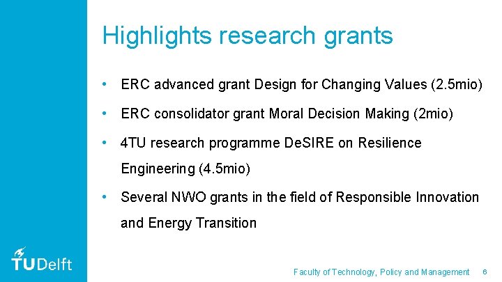 Highlights research grants • ERC advanced grant Design for Changing Values (2. 5 mio)