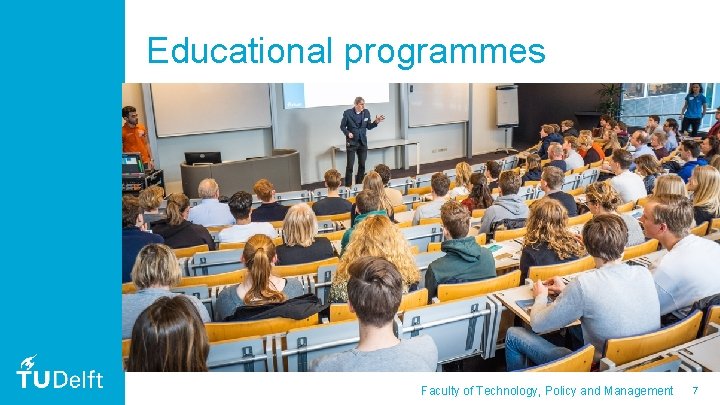 Educational programmes Faculty of Technology, Policy and Management 7 