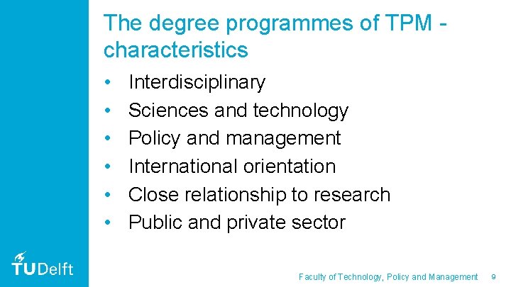 The degree programmes of TPM characteristics • • • Interdisciplinary Sciences and technology Policy