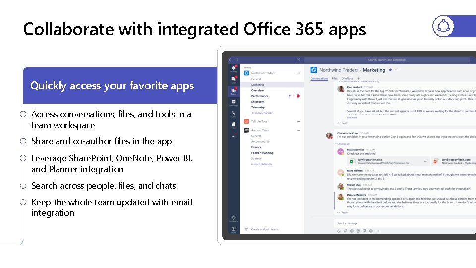 Collaborate with integrated Office 365 apps Quickly access your favorite apps Access conversations, files,