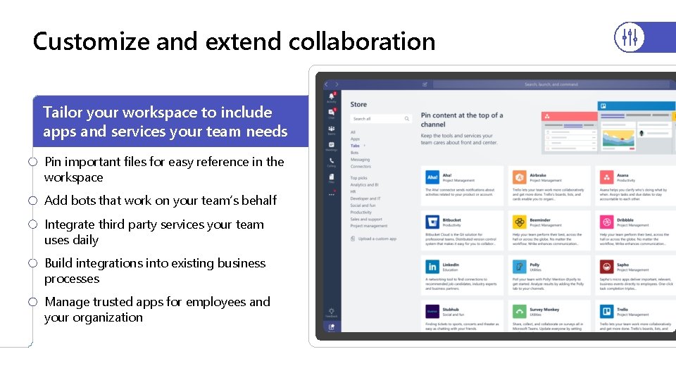 Customize and extend collaboration Tailor your workspace to include apps and services your team
