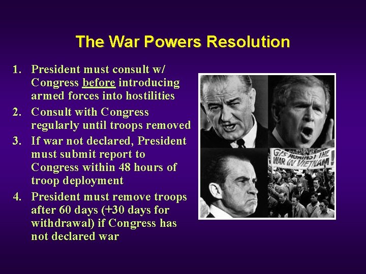 The War Powers Resolution 1. President must consult w/ Congress before introducing armed forces