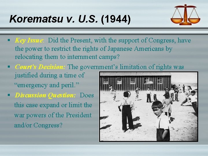 Korematsu v. U. S. (1944) § Key Issue: Did the Present, with the support