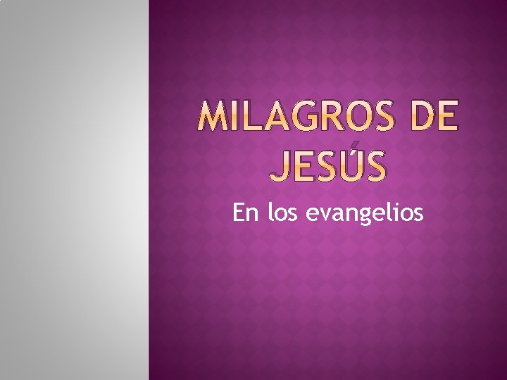 MILAGROS DE JESÚS En los evangelios 