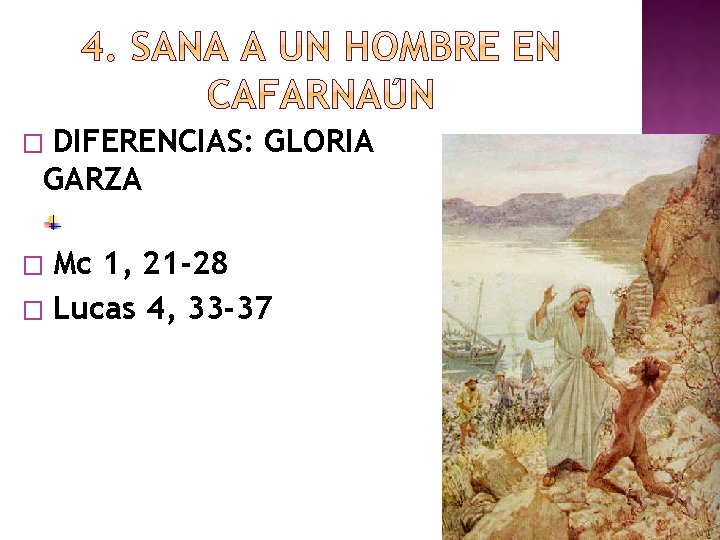 DIFERENCIAS: GLORIA GARZA � Mc 1, 21 -28 � Lucas 4, 33 -37 �