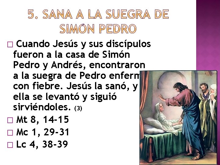 Cuando Jesús y sus discípulos fueron a la casa de Simón Pedro y Andrés,