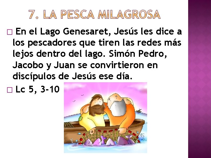 En el Lago Genesaret, Jesús les dice a los pescadores que tiren las redes