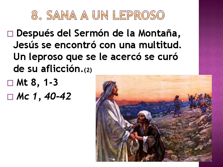 Después del Sermón de la Montaña, Jesús se encontró con una multitud. Un leproso