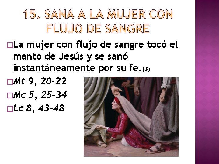 �La mujer con flujo de sangre tocó el manto de Jesús y se sanó