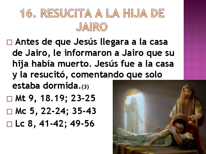 Antes de que Jesús llegara a la casa de Jairo, le informaron a Jairo