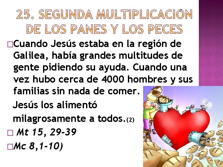 �Cuando Jesús estaba en la región de Galilea, había grandes multitudes de gente pidiendo