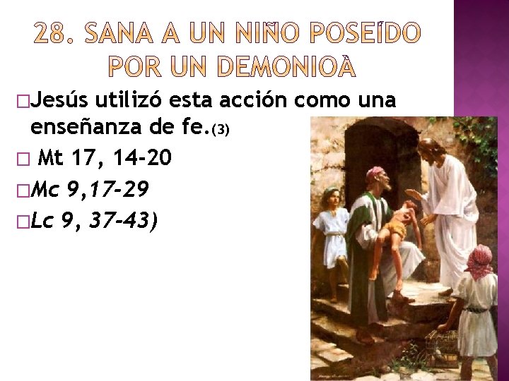 �Jesús utilizó esta acción como una enseñanza de fe. (3) � Mt 17, 14