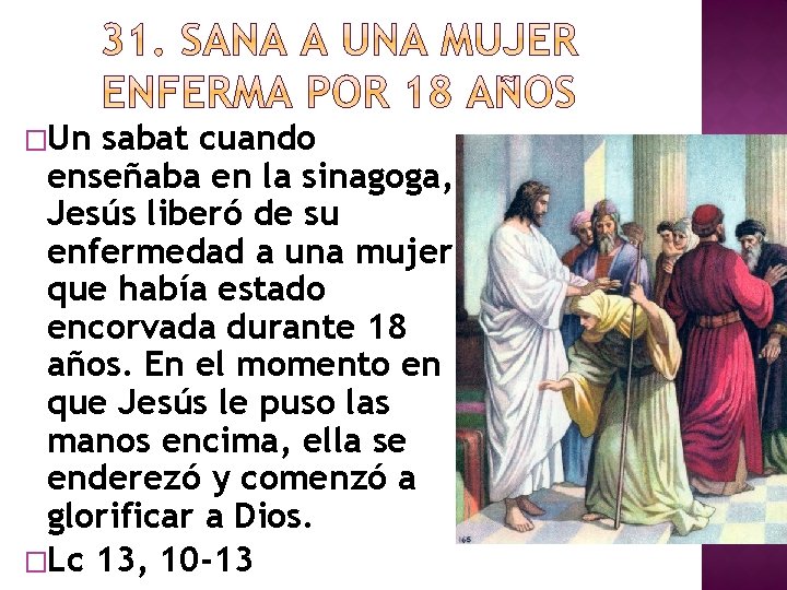 �Un sabat cuando enseñaba en la sinagoga, Jesús liberó de su enfermedad a una