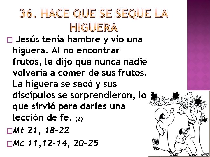 Jesús tenía hambre y vio una higuera. Al no encontrar frutos, le dijo que