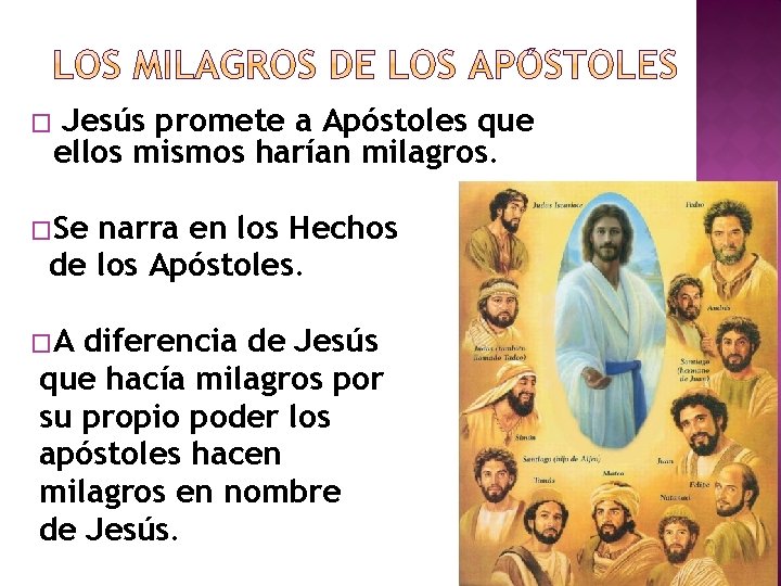 Jesús promete a Apóstoles que ellos mismos harían milagros. � �Se narra en los