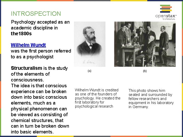 INTROSPECTION Psychology accepted as an academic discipline in the 1800 s Wilhelm Wundt was