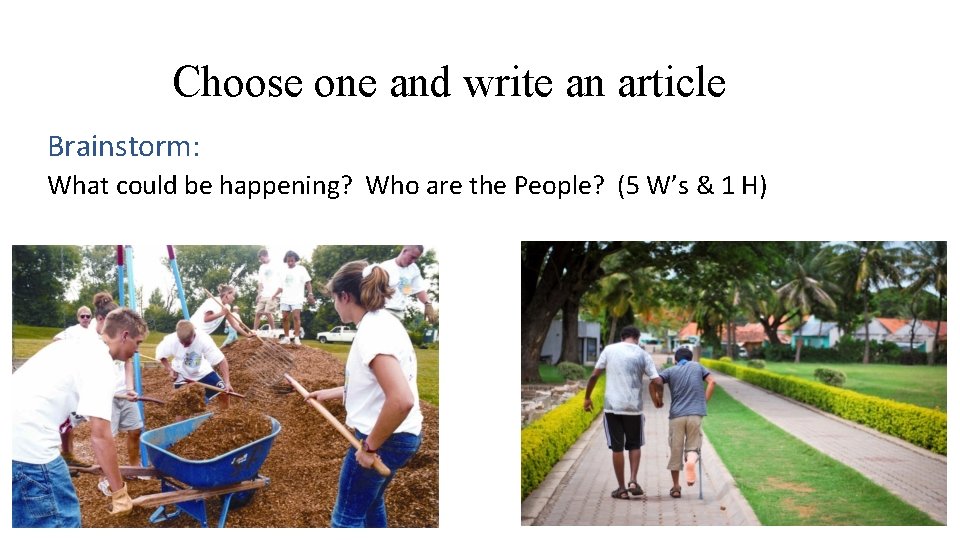 Choose one and write an article Brainstorm: What could be happening? Who are the