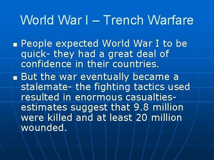 World War I – Trench Warfare n n People expected World War I to