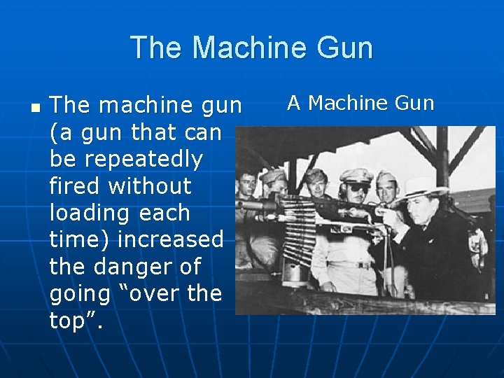 The Machine Gun n The machine gun (a gun that can be repeatedly fired