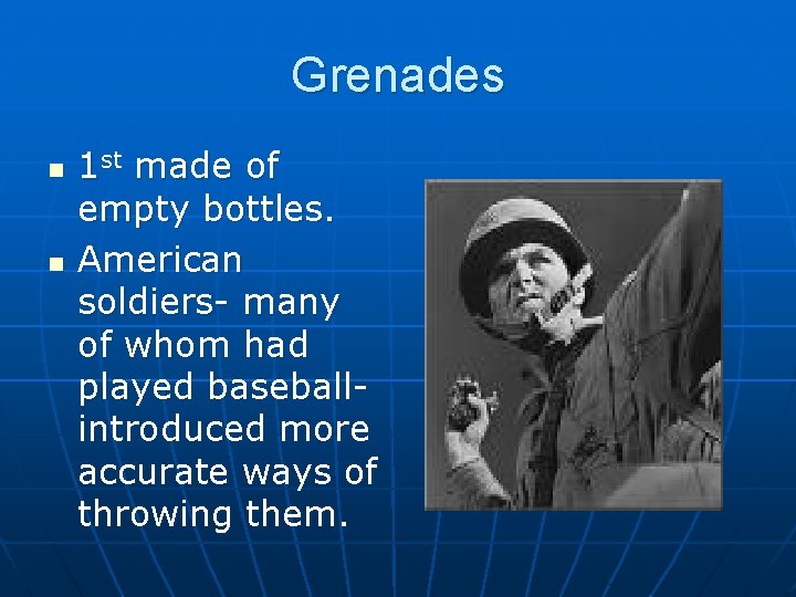 Grenades n n 1 st made of empty bottles. American soldiers- many of whom