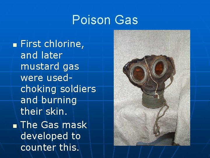Poison Gas n n First chlorine, and later mustard gas were usedchoking soldiers and