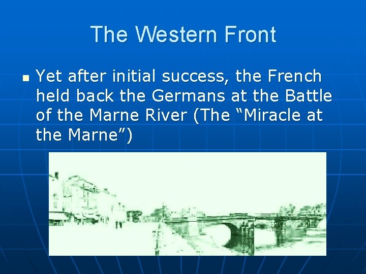 The Western Front n Yet after initial success, the French held back the Germans