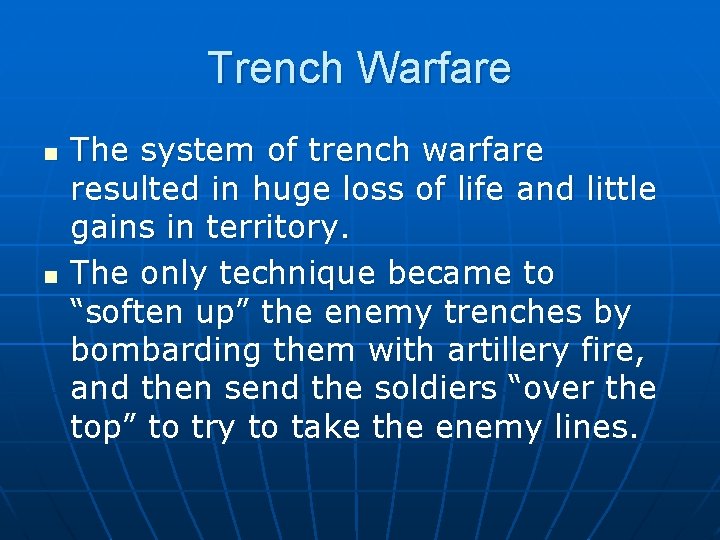 Trench Warfare n n The system of trench warfare resulted in huge loss of