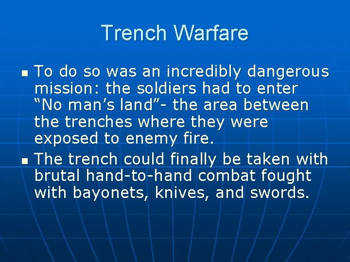 Trench Warfare n n To do so was an incredibly dangerous mission: the soldiers
