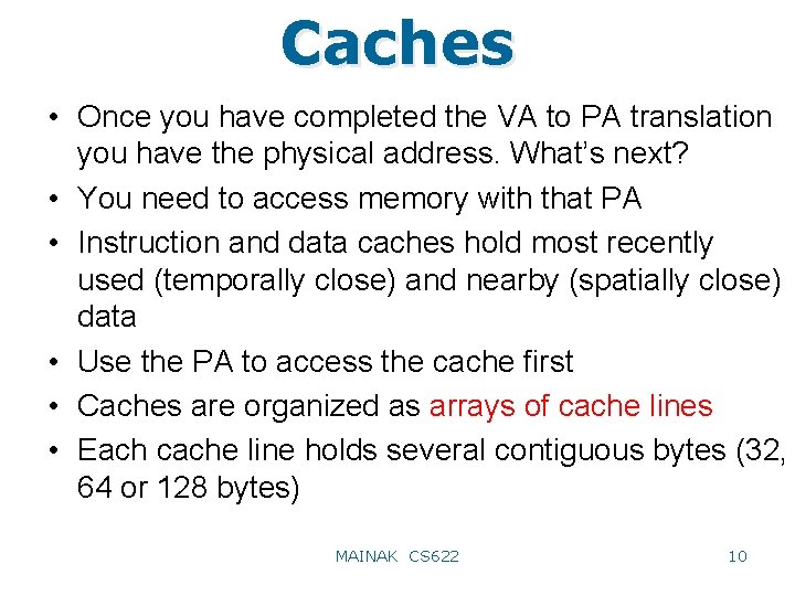 Caches • Once you have completed the VA to PA translation you have the