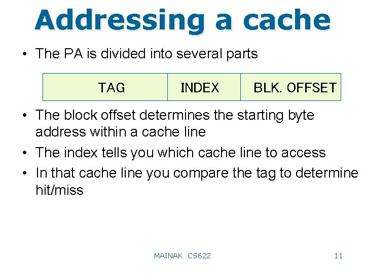 Addressing a cache • The PA is divided into several parts TAG INDEX BLK.