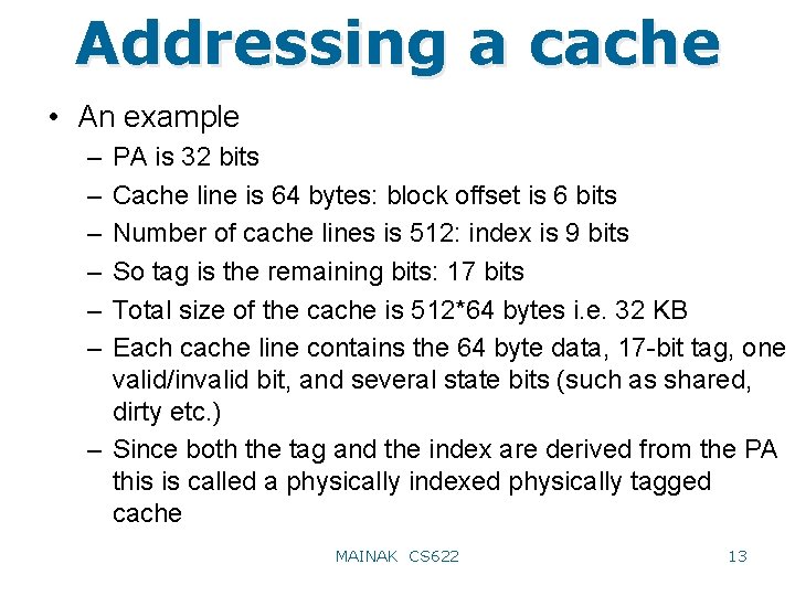 Addressing a cache • An example – – – PA is 32 bits Cache