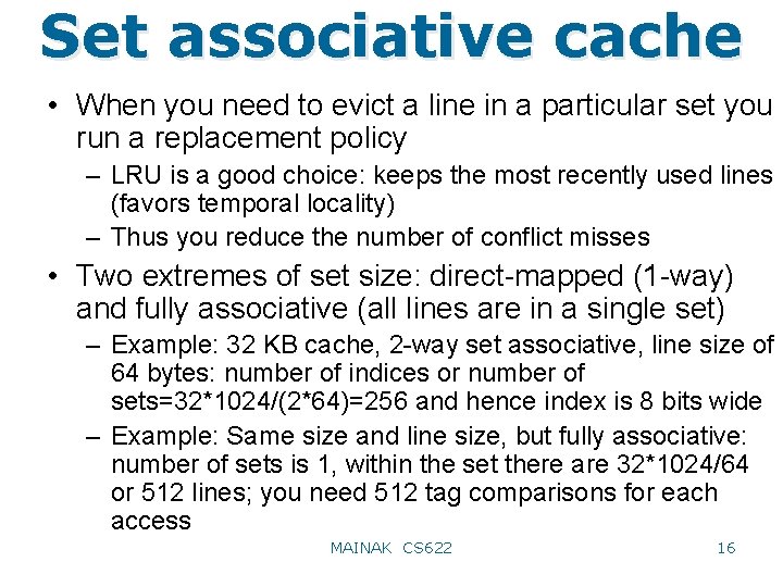Set associative cache • When you need to evict a line in a particular