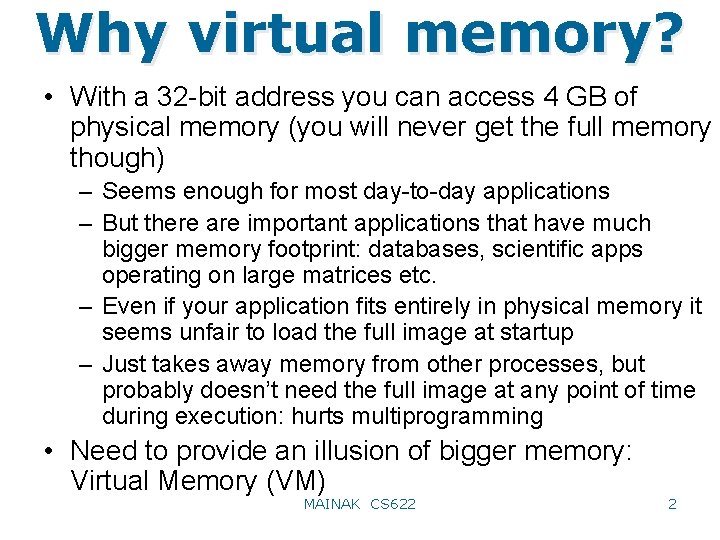 Why virtual memory? • With a 32 -bit address you can access 4 GB
