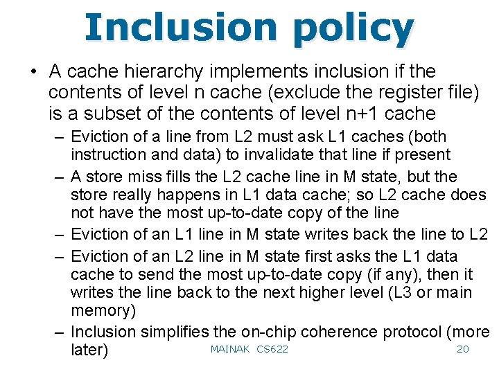 Inclusion policy • A cache hierarchy implements inclusion if the contents of level n
