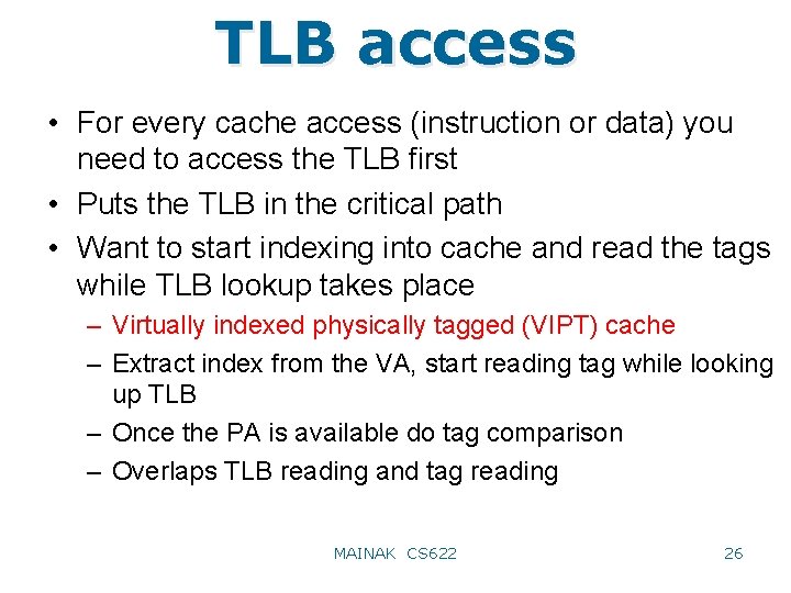 TLB access • For every cache access (instruction or data) you need to access