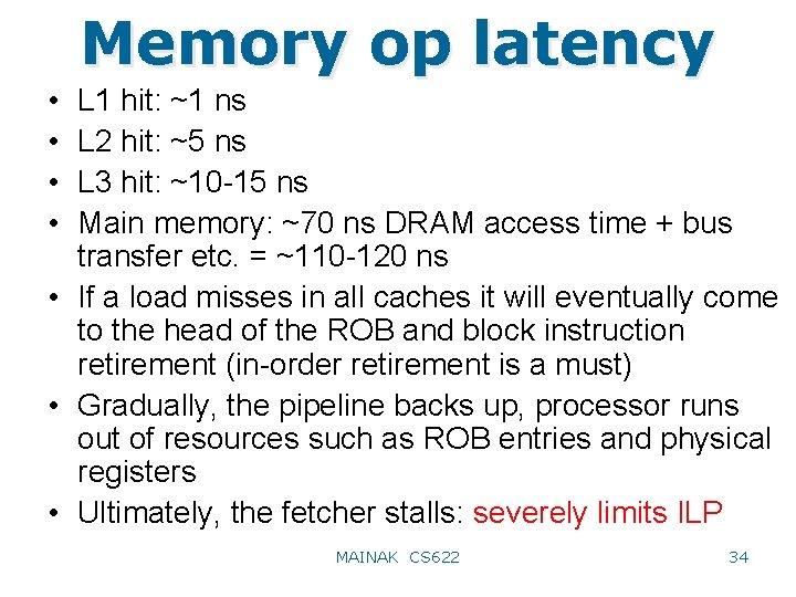Memory op latency • • L 1 hit: ~1 ns L 2 hit: ~5