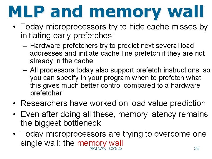 MLP and memory wall • Today microprocessors try to hide cache misses by initiating