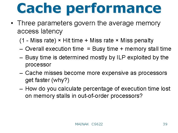 Cache performance • Three parameters govern the average memory access latency (1 - Miss