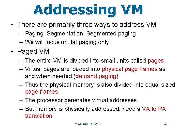 Addressing VM • There are primarily three ways to address VM – Paging, Segmentation,