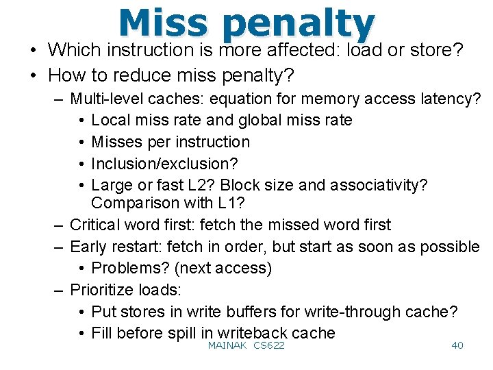 Miss penalty • Which instruction is more affected: load or store? • How to