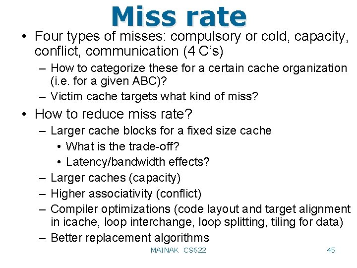 Miss rate • Four types of misses: compulsory or cold, capacity, conflict, communication (4